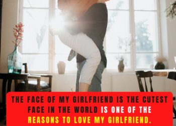 Reasons Why I Love My Girlfriend face world image
