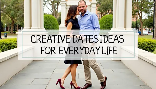 Creative Date Ideas for Everyday Life