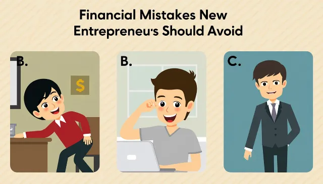 Financial Mistakes New Entrepreneurs Should Avoid