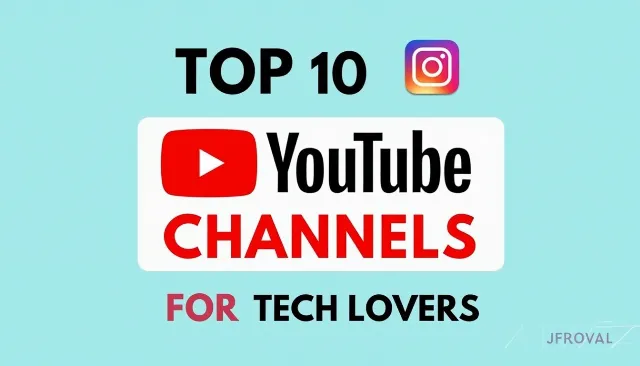 Top 10 YouTube Channels for Tech Lovers